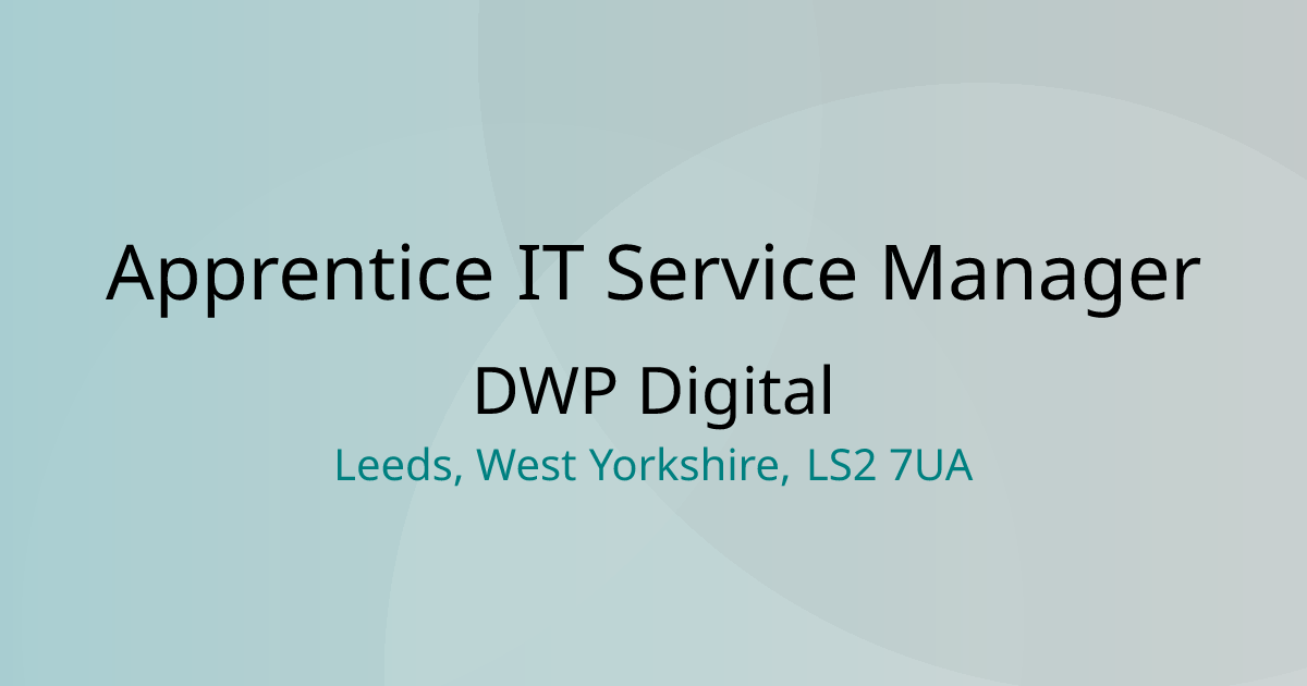 Apprentice IT Service Manager DWP Digital